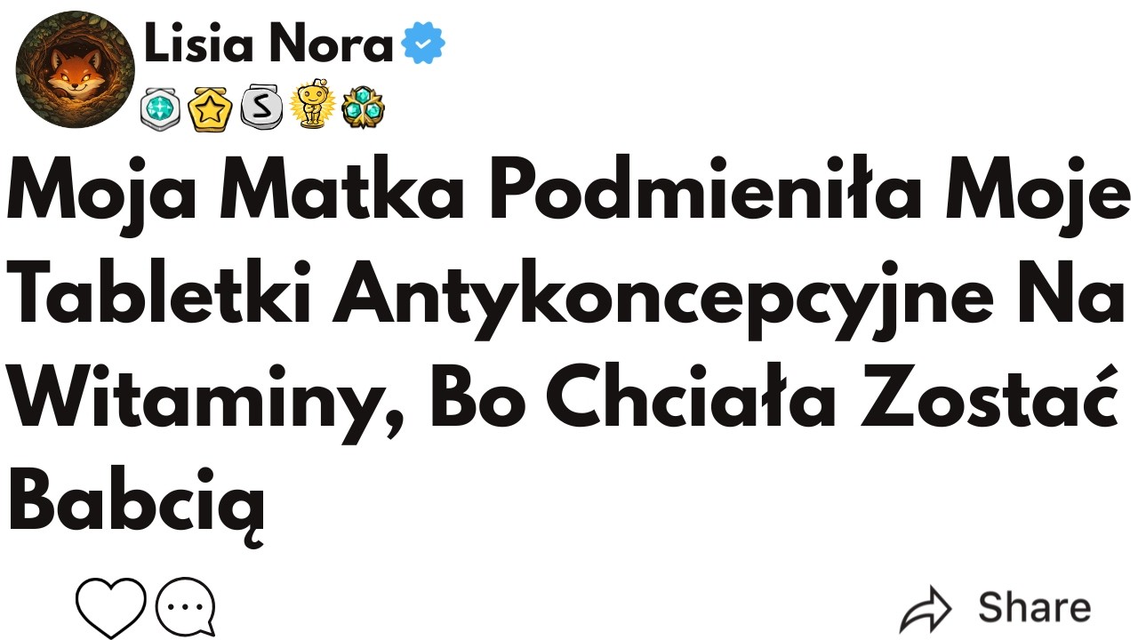 (CAŁA HISOTORIA) Moja Matka Podmieniła Moje Tabletki Antykoncepcyjne Na Witaminy, Bo Chciała Zostać