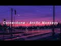 Cornerstone - Arctic Monkeys (lyrics)