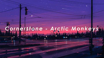 Cornerstone - Arctic Monkeys (lyrics)