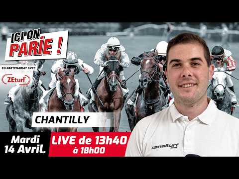 ICI on PARIE ! Chantilly, Quinté+ et pronostics en live de l'hippodrome, Mardi 14 Avril 2026