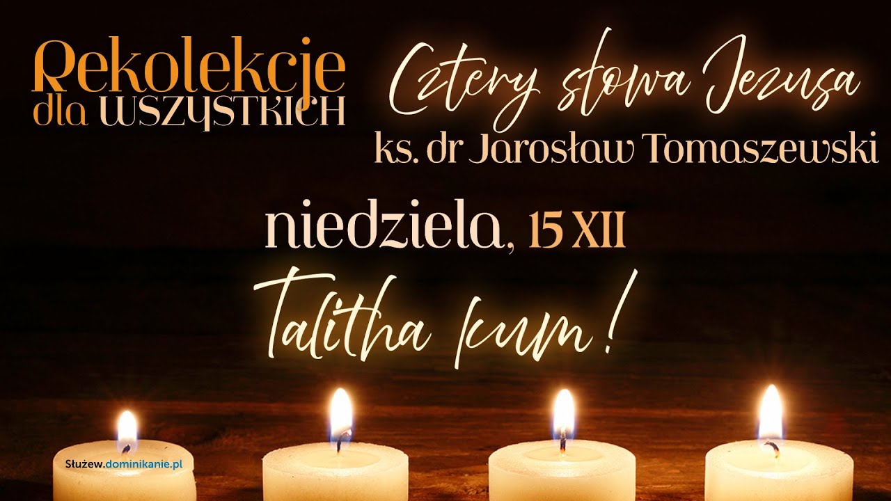 Cztery słowa Jezusa: Talitha kum! .:. ks. Jarosław Tomaszewski na Służewie .:. 15.12.2024 (1 z 4)