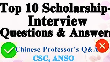 ✅Scholarship Interview Questions | Answers for Chinese Prof. Interview Q&A? #csc  #anso