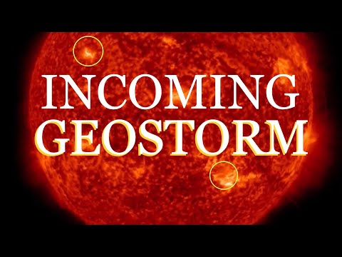 INCOMING GEOSTORM! /