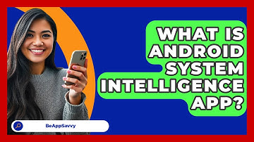 What Is Android System Intelligence App? - Be App Savvy
