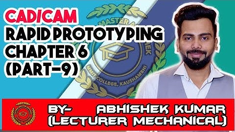LECTURE-47# Rapid Prototyping(CH.6,PART-9) ##CAD/CAM#MECH.ENGG.4thSEM