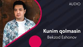 Bekzod Eshonov - Kunim qolmasin | Бекзод Эшонов - Куним колмасин (AUDIO)
