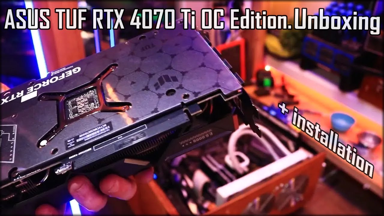 ASUS TUF RTX 4070 Ti OC Edition. Unboxing + Installation + PC CaseMod ...