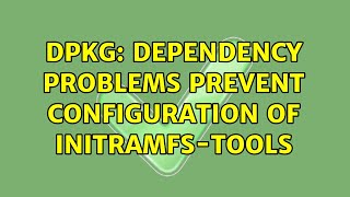Unix & Linux: dpkg: dependency problems prevent configuration of initramfs-tools (2 Solutions!!)