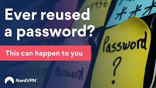 Why you should NEVER reuse passwords | NordVPN