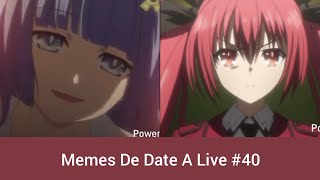 Memes De Date A Live #40 