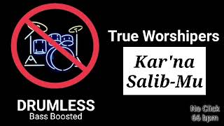 Kar'na SalibMu - True Worshipers (Drumless)