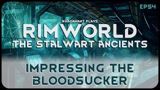 Impressing the Bloodsucker in The Stalwart Ancients - RimWorld Ancient Gene Lab // EP54