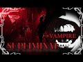𖤐 𝐒𝐮𝐛𝐥𝐢𝐦𝐢𝐧𝐚𝐥 𝐓𝐡𝐞 𝐕𝐚𝐦𝐩𝐢𝐫𝐞 𖤐 Very Strong Vampire Aura Power Subliminal