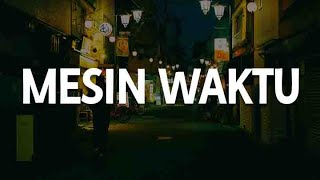 Mesin Waktu, Dawai, Tak Ingin Usai (Lirik) - Budi Doremi, Fadhilah Intan, Keisya Levronka