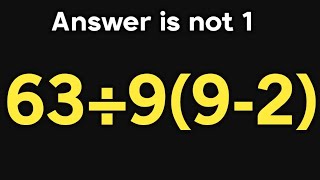 63÷9(9-2) = ❓ / This math question will blow your mind / PEMDAS rules question 