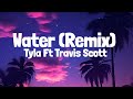 Tyla Ft Travis Scott - Water (Remix) (Lyrics)