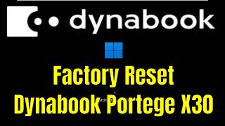 How To Factory Reset Toshiba Dynabook Portege X30 [Walkthrough]