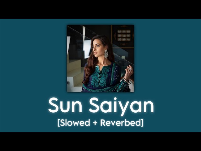 Sun Saiyan [Slowed + Reverbed] | Masroor Fateh Ali Khan class=