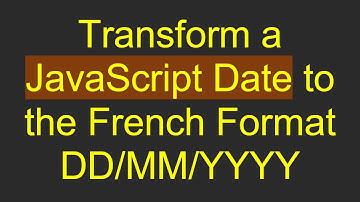 Transform a JavaScript Date to the French Format DD/MM/YYYY