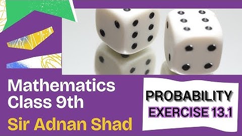 Class 9 Math New Book Exercise 13.1 | Probability | Chapter 13 | Explained 