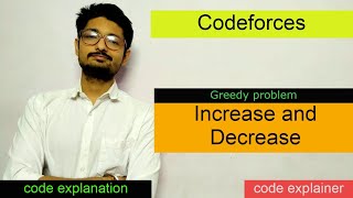 Increase and Decrease || Codeforces Round #151 (Div. 2) || GREEDY PROBLEM || CODEFORCES