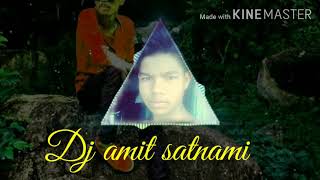 satnami mare ser ke dahad Dj satnami song Dj Remix amit tandan