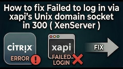 How to fix Failed to log in via xapi