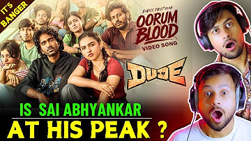 Oorum Blood Song Reaction |Sai Abhyankar |Dude | Pradeep Ranganathan, Mamitha B, Keerthiswaran | TRB