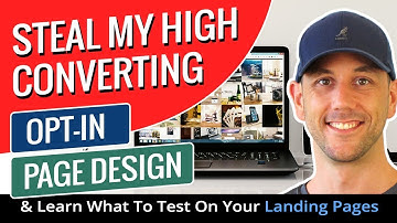 Steal My High Converting Opt-In Page Design & Learn What To Test On Your Landing Pages