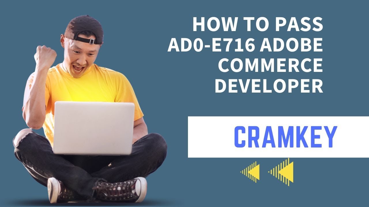 How To Pass AD0-E716 Adobe Commerce Developer with Cramkey
