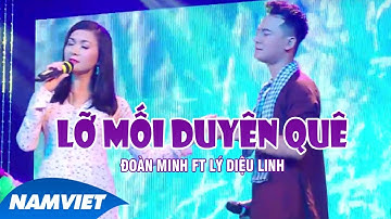 Lỡ Mối Duyên Quê - Đoàn Minh ft Lý Diệu Linh (MV OFFICIAL)