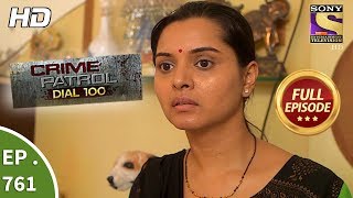 Crime Patrol Dial 100 - Ep 761 - Full Episode - 23rd April, 2018