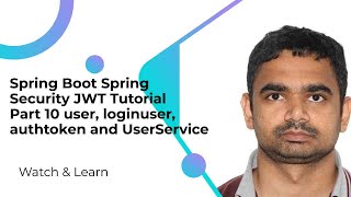 Spring Boot Spring Security JWT Tutorial  Part 10 user, loginuser, authtoken and UserService