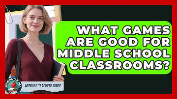 What Games Are Good For Middle School Classrooms? - Aspiring Teacher Guide