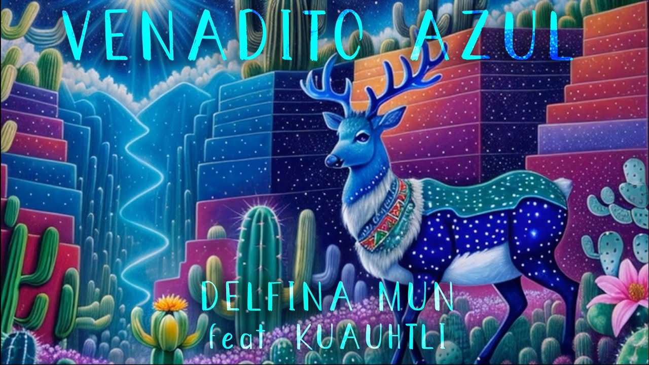 Venadito Azul - Delfina Mun ft. Kuauhtli Vasquez