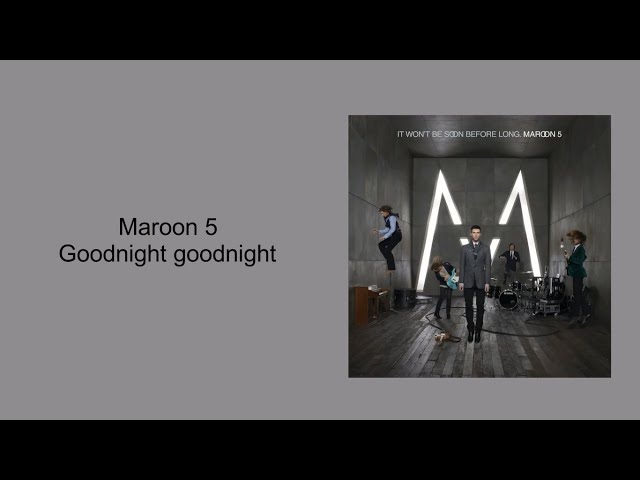 Maroon 5 - Goodnight Goodnight (Lyrics) class=