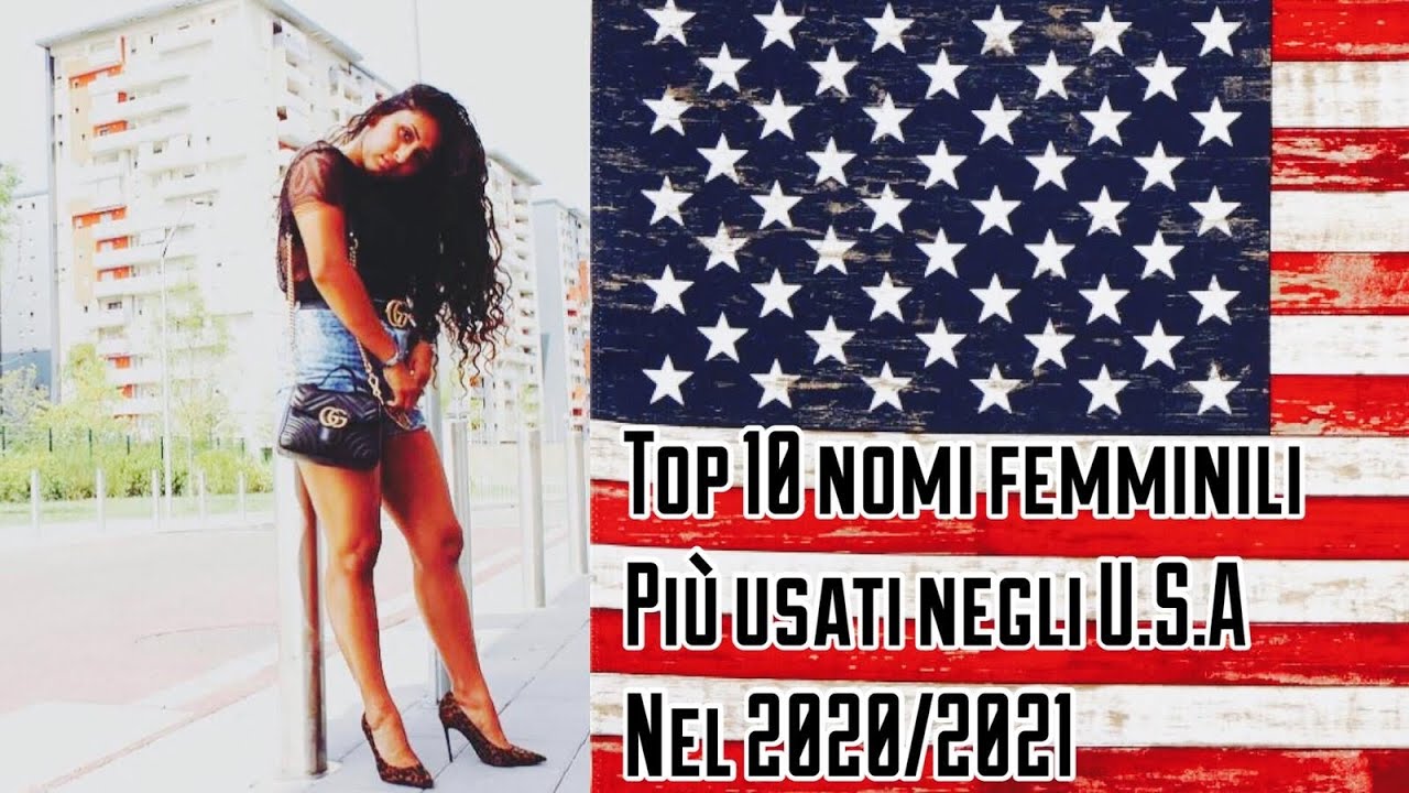 TOP 10 NOMI FEMMINILI USATI NEGLI STATI UNITI NEL 2020:2021 - YouTube