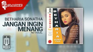 Betharia Sonatha - Jangan Ingin Menang Sendiri (Official Karaoke Video) | No Vocal