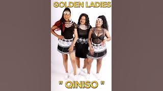 GOLDEN LADIES.. QINISO