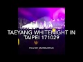 171029 TAEYANG GOOD BOY STAY WITH ME WHITENIGHT TOUR TAIPEI Fancam 171029 TAEYANG GOOD BOY STAY WITH ME WHITENIGHT TOUR TAIPEI Fancam