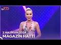 Magazin Hattı - 2 Haziran 2024