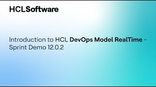 HCL DevOps Model RealTime - Sprint Demo 12.0.2 - 1. Introduction Information