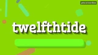 HOW TO SAY TWELFTHTIDE? #twelfthtide