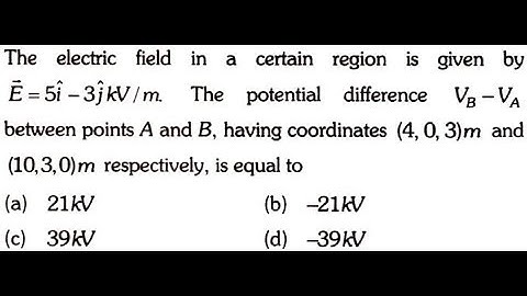 The electric field in a certain region is given by E=5i-3jkV/m. The potential difference VB-VA