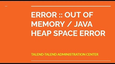 OUT OF MEMORY JAVA HEAP SPACE ERROR
