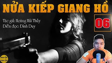 NỬA KIẾP G I A N G H Ồ - Tập 06 - Tiểu thuyết trinh thám đặc sắc do MC Đình Duy Diễn đọc