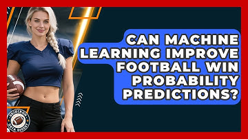 Can Machine Learning Improve Football Win Probability Predictions? - Gridiron Data Digest
