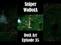Sniper WoDotA | DotA Art - Episode 35 |  Top 10 | Rampage | ICCup Rgc 2021 | Shorts
