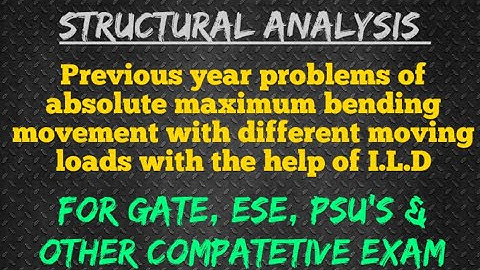 numericals based on maximum bending moment caused by moving load or ILD 2