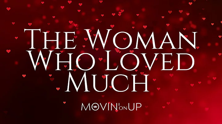 The Woman Who Loved Much